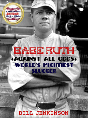 cover image of Babe Ruth: Against All Odds, World's Mightiest Slugger